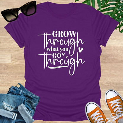 Grow Through What You Go Through,  Unisex T-Shirt