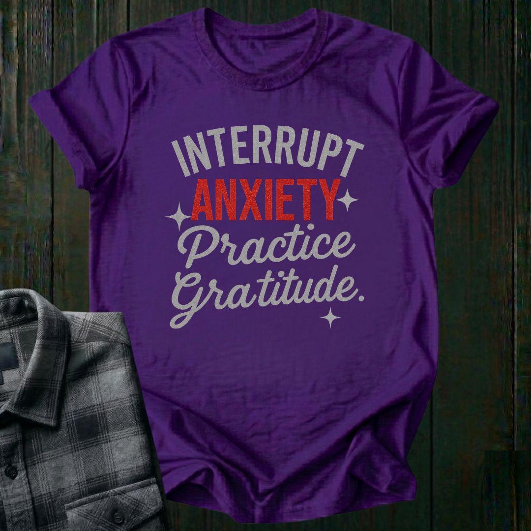 Interrupt Anxiety—Practice Gratitude Unisex T-Shirt