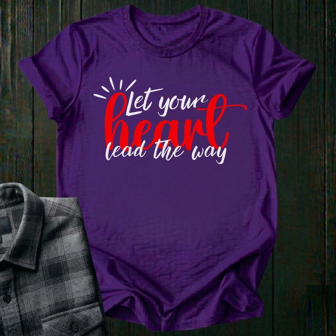 Let Your Heart Lead the Way, Unisex T-Shirt