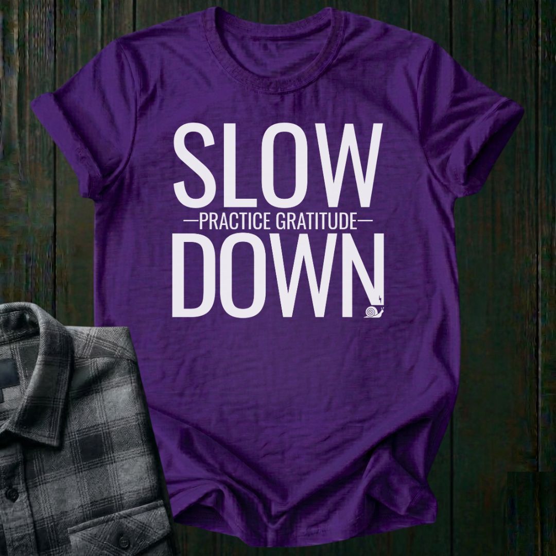 Slow Down Practice Gratitude Unisex T-Shirt