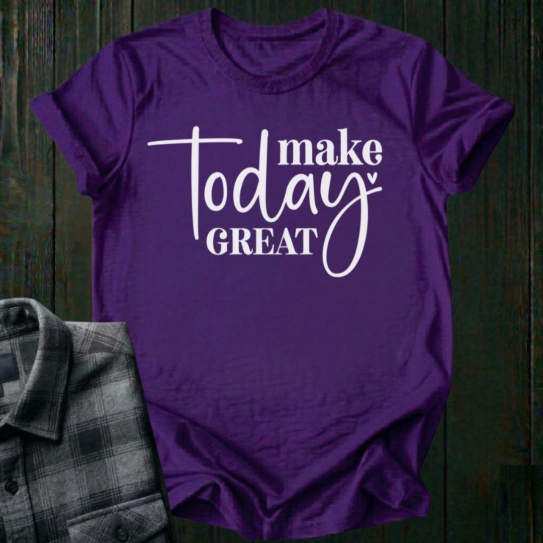 Make Today Great, Unisex T-Shirt