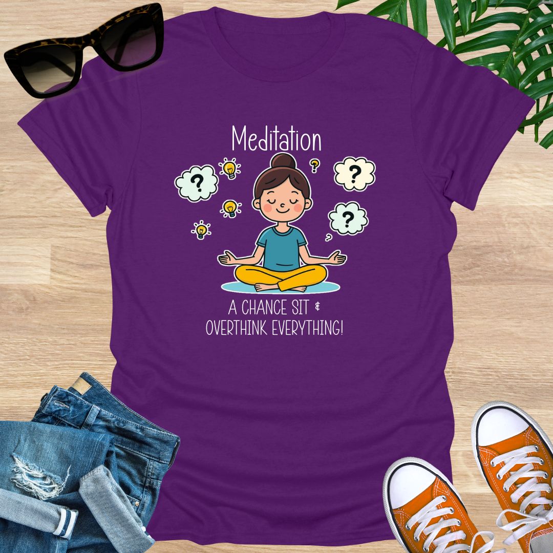 Meditation, a Chance to Overthink Everything, Unisex T-Shirt