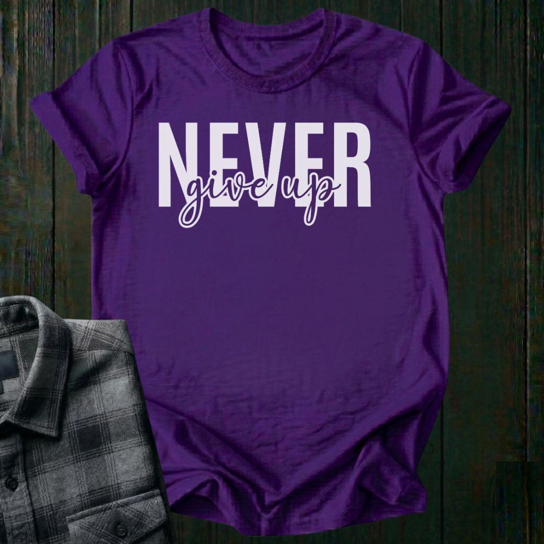 Never Give Up Unisex T-Shirt