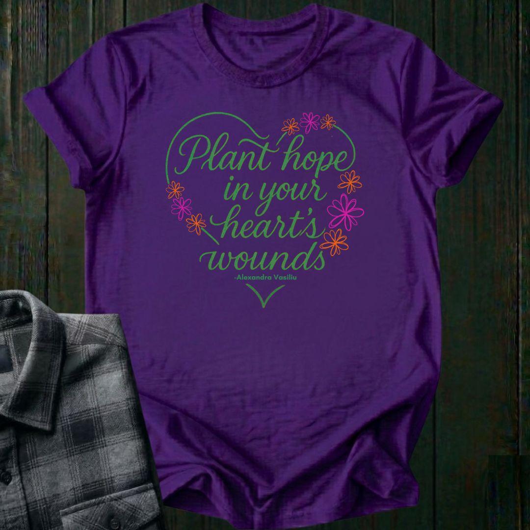 Plant Hope in Your Heart’s Wounds, Vasiliu, Unisex T-Shirt