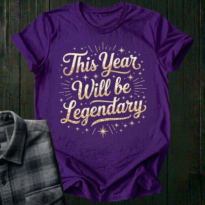 This Year Will Be Legendary Unisex T-Shirt