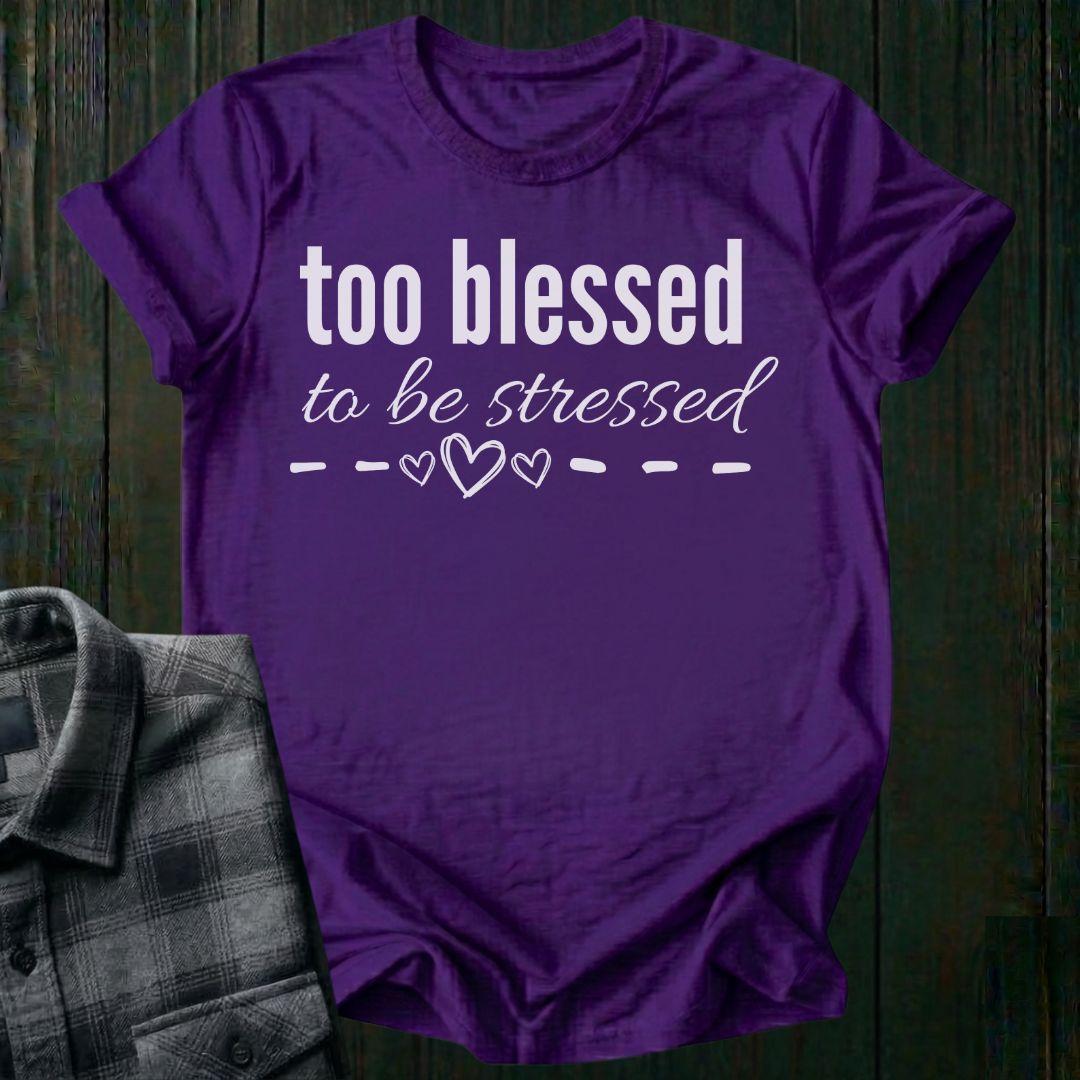 Too Blessed To Be Stressed Unisex T-Shirt