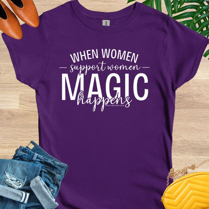 When Women Support Women Magic Happens T-Shirt