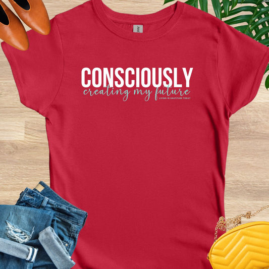 Consciously Creating My Future T-Shirt