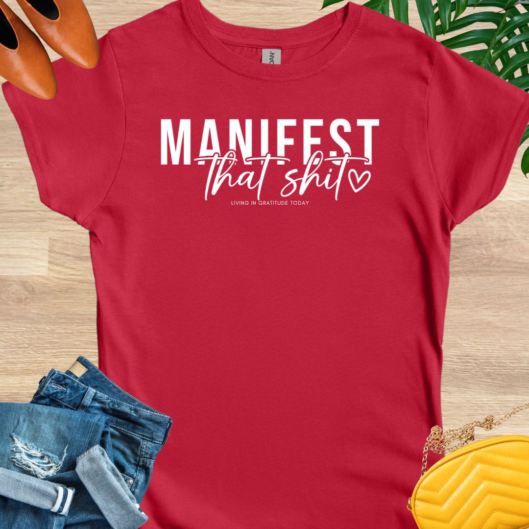 Manifest that Shit T-Shirt