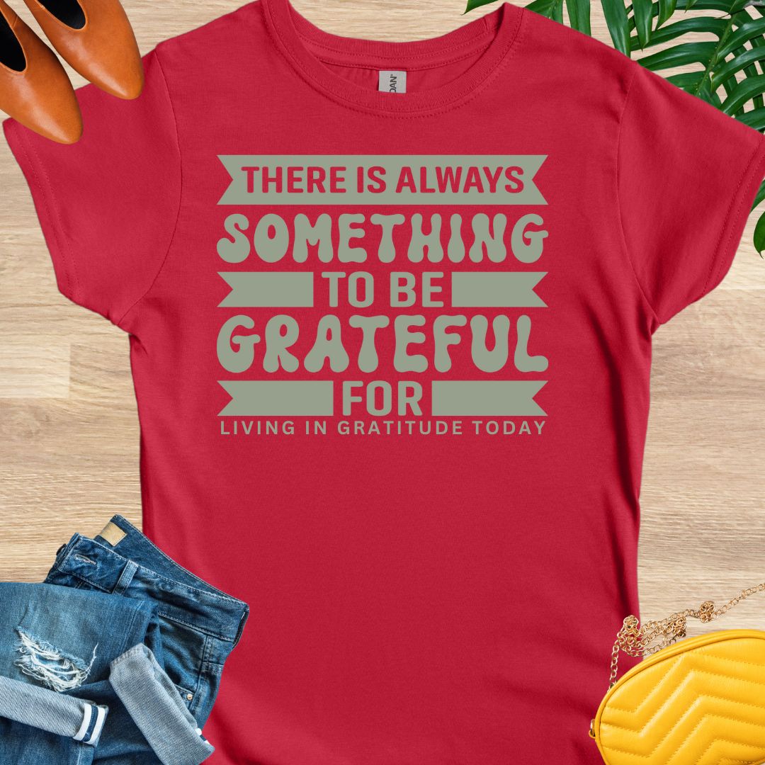 Always Something To Be Grateful For T-Shirt
