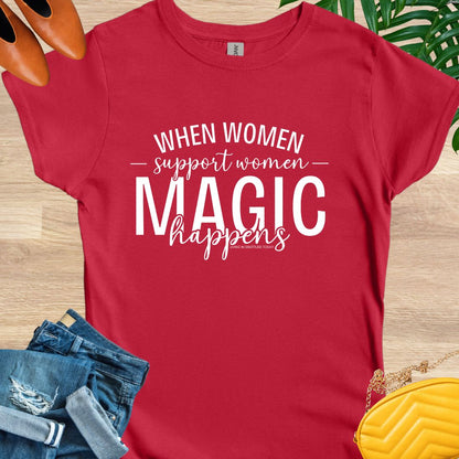 When Women Support Women Magic Happens T-Shirt
