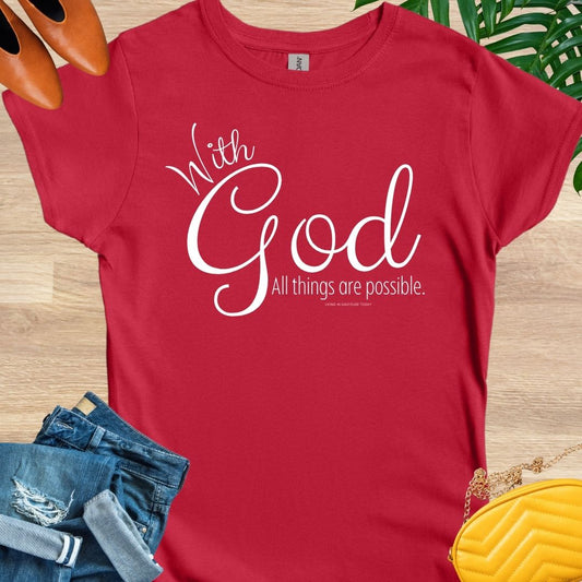 With God, All Things Are Possible T-Shirt