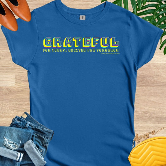 Grateful for Today, Excited for Tomorrow T-Shirt