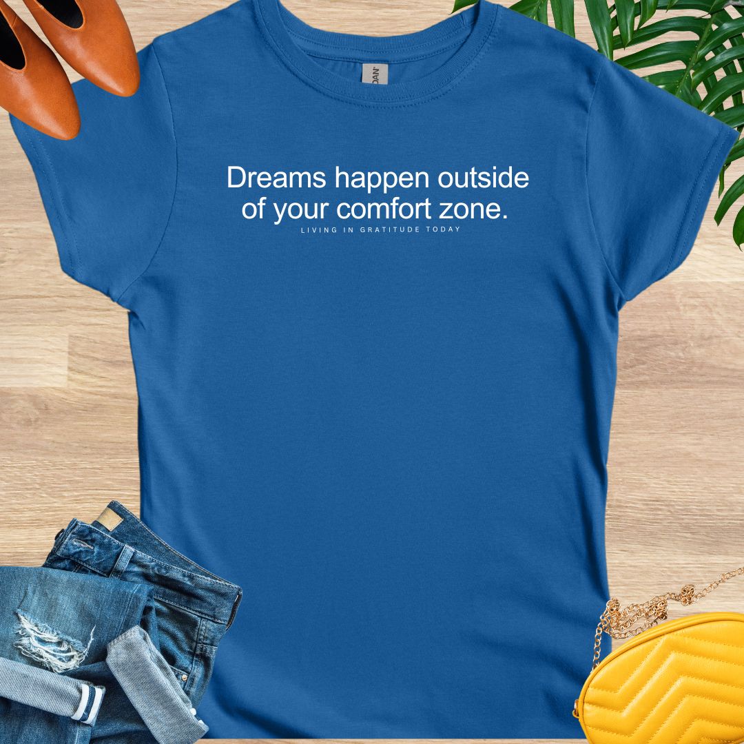 Dreams Happen Outside Your Comfort Zone T-Shirt