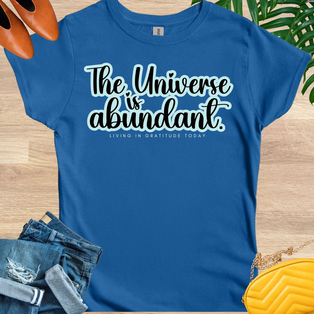 The Universe is Abundant Shirt T-Shirt