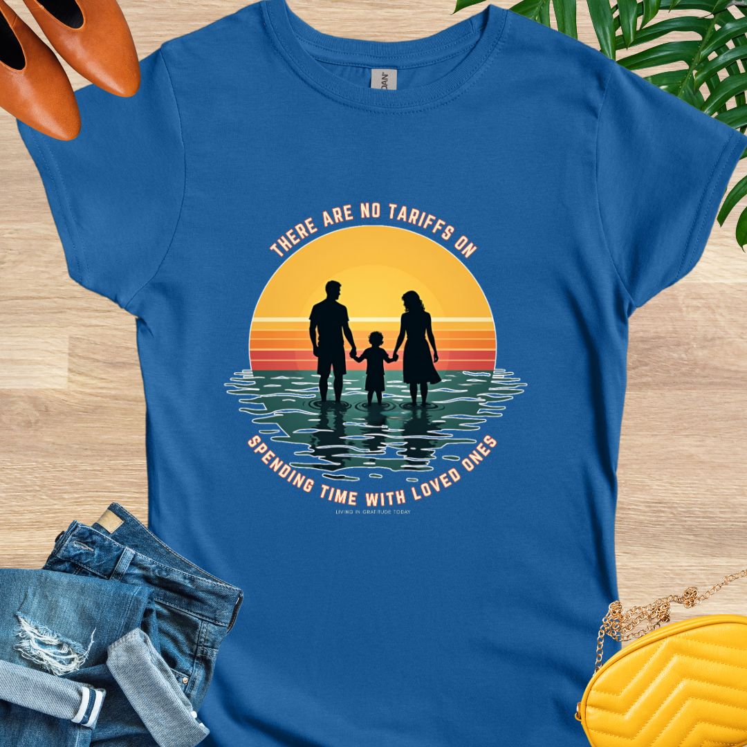 No Tariffs on Spending Time With Loved Ones T-Shirt