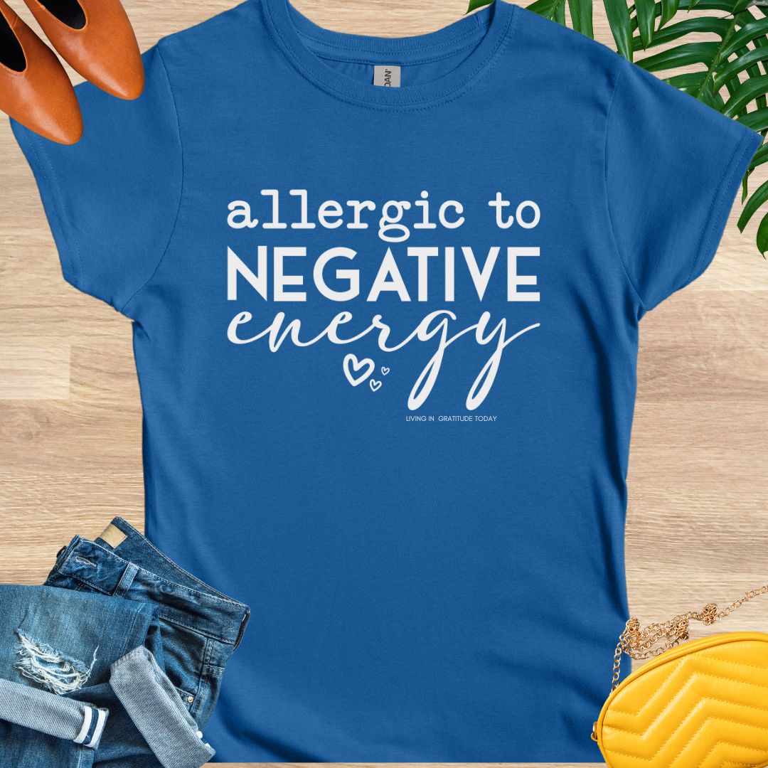 Allergic to Negative Energy T-Shirt