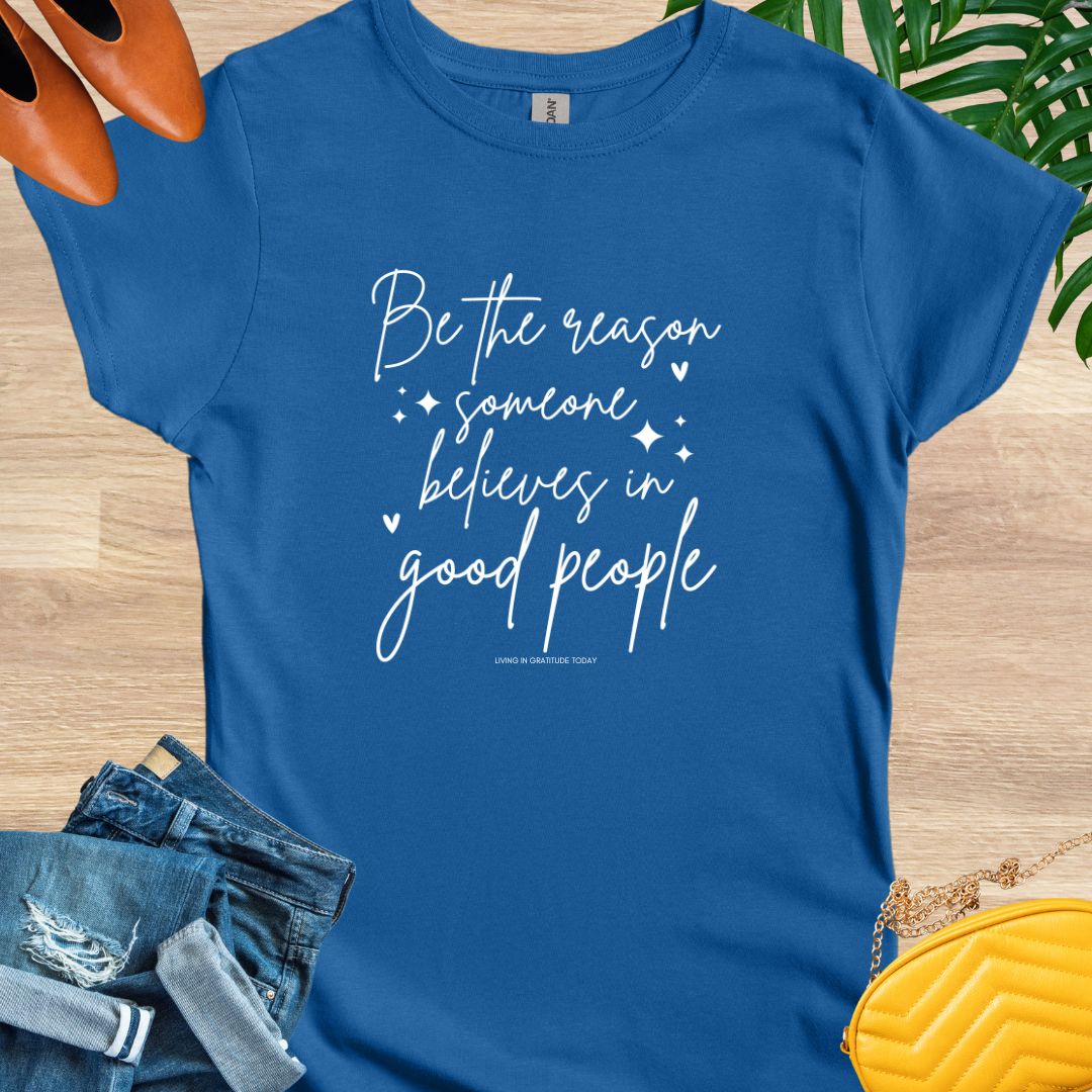 Be the Reason T-Shirt