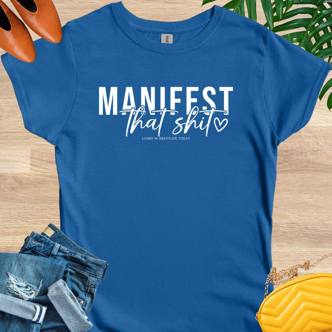 Manifest that Shit T-Shirt