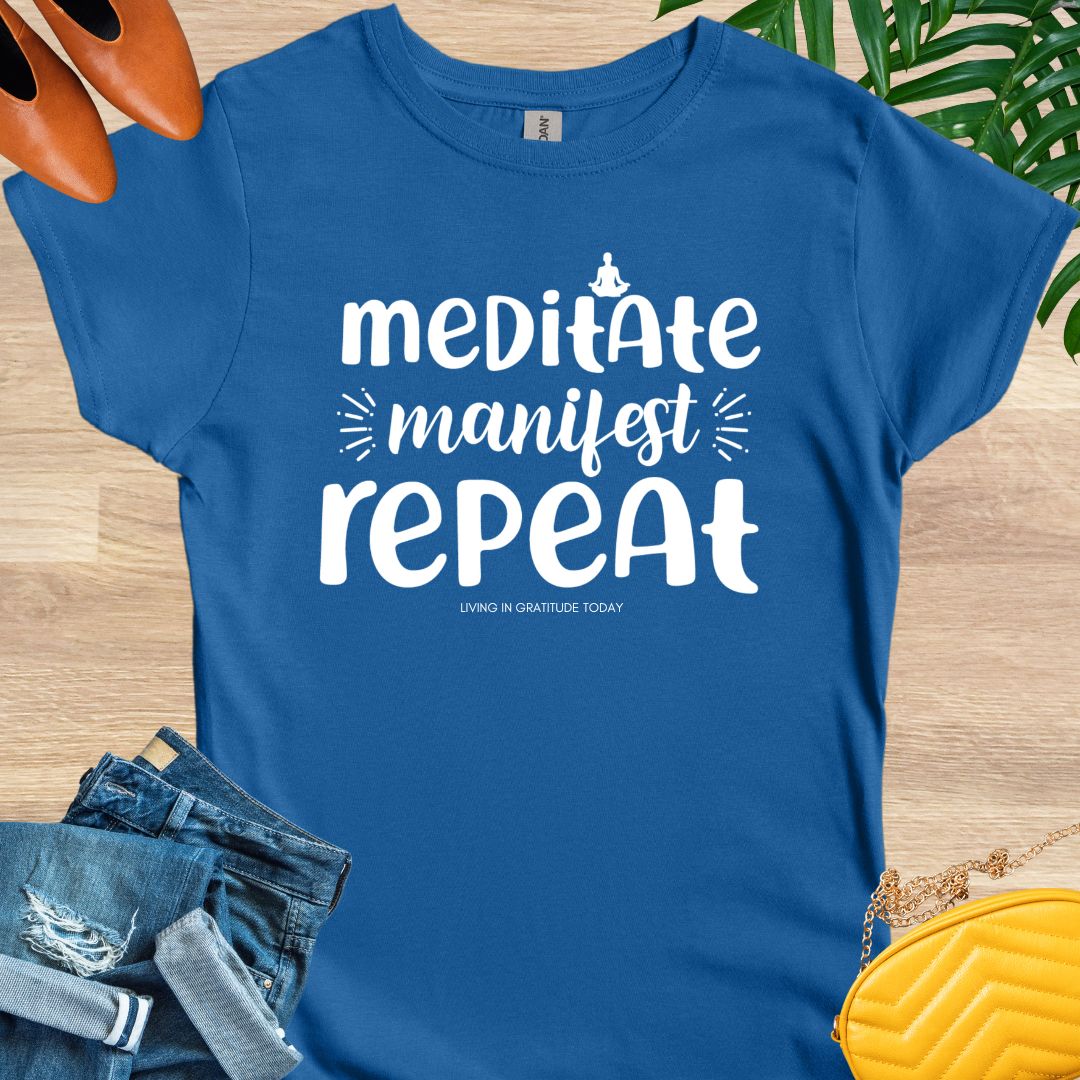 Meditate, Manifest, Repeat T-Shirt