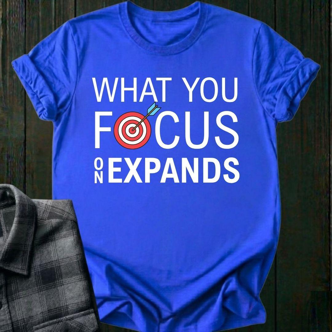What You Focus On Expands Unisex T-Shirt