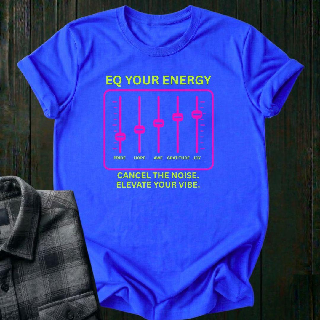 EQ Your Energy, Elevate Your Vibe, Unisex Tee
