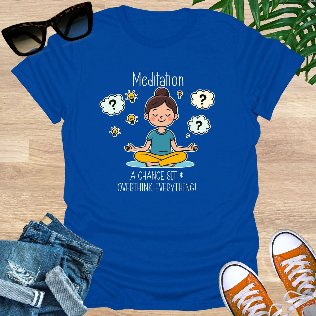 Meditation, a Chance to Overthink Everything, Unisex T-Shirt