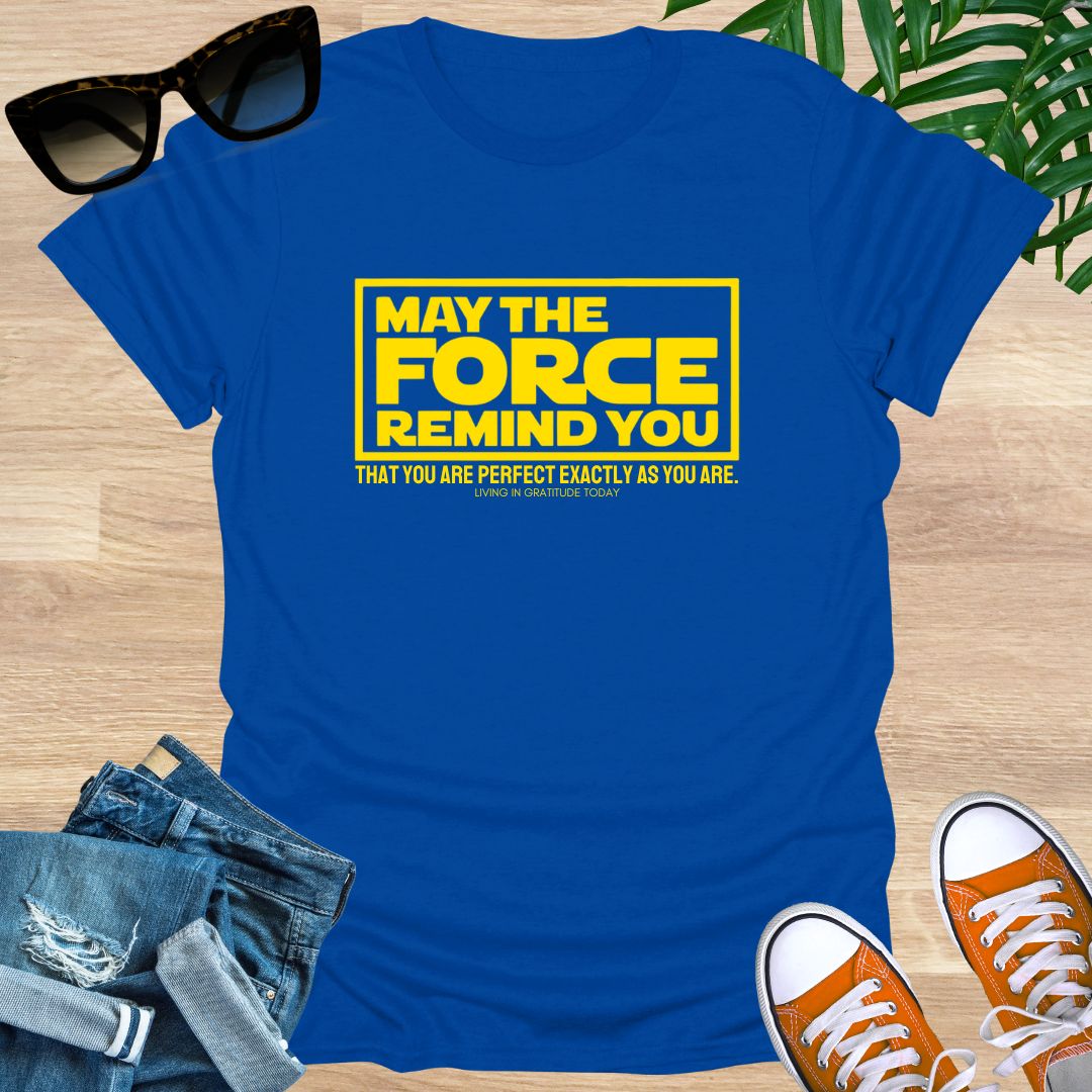 May the Force Remind You Unisex T-Shirt