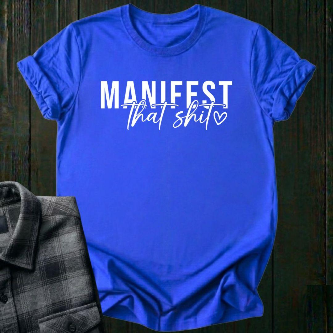 Manifest That Shit, Unisex T-Shirt