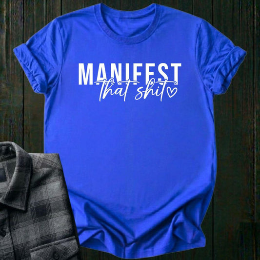 Manifest That Shit, Unisex T-Shirt