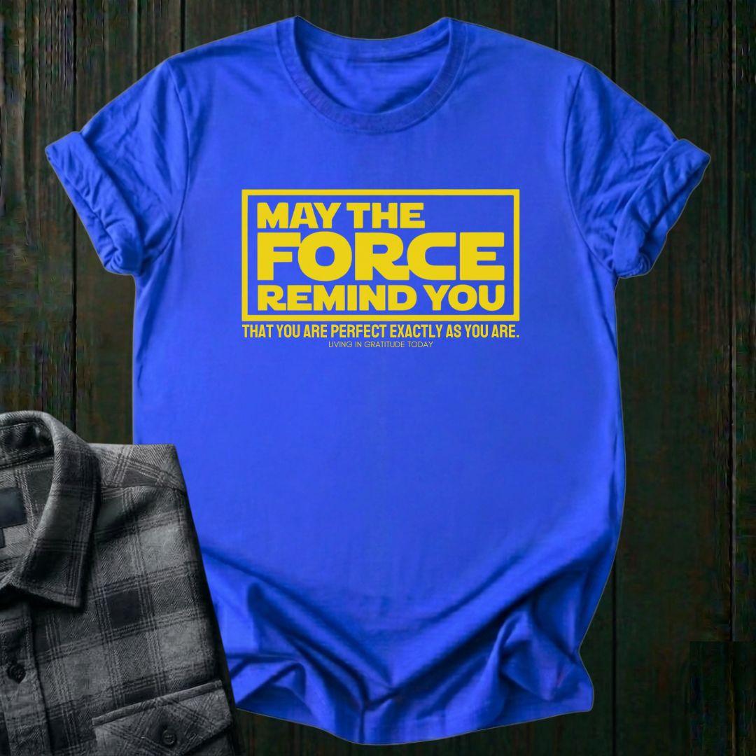 May the Force Remind You Unisex T-Shirt