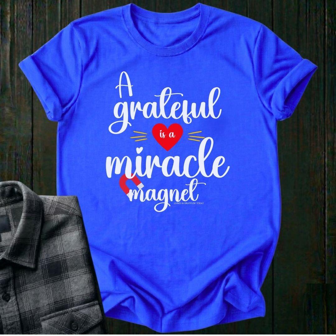 A Grateful Heart is a Miracle Magnet Unisex T-Shirt