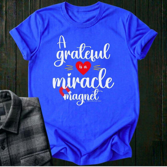 A Grateful Heart is a Miracle Magnet Unisex T-Shirt
