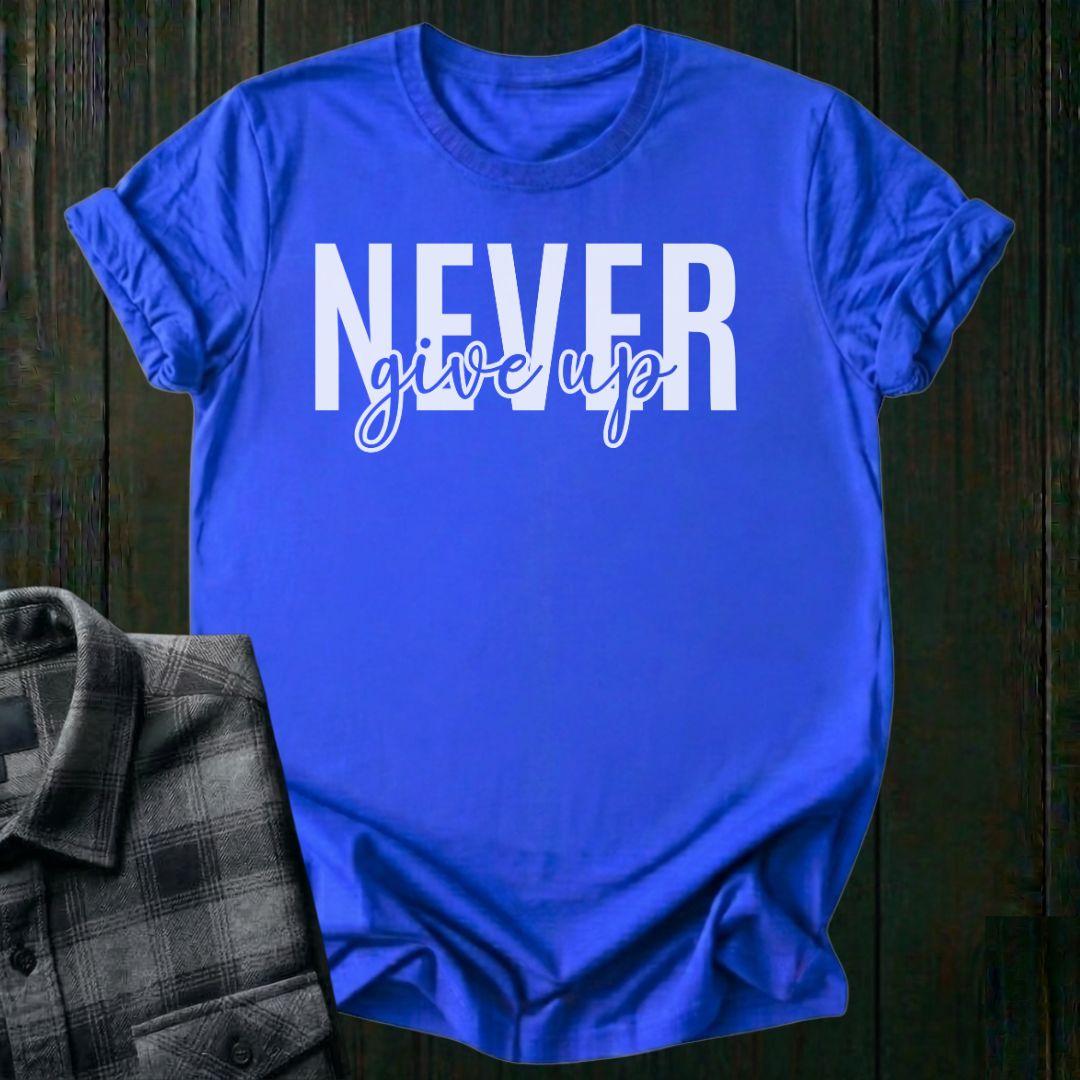 Never Give Up Unisex T-Shirt