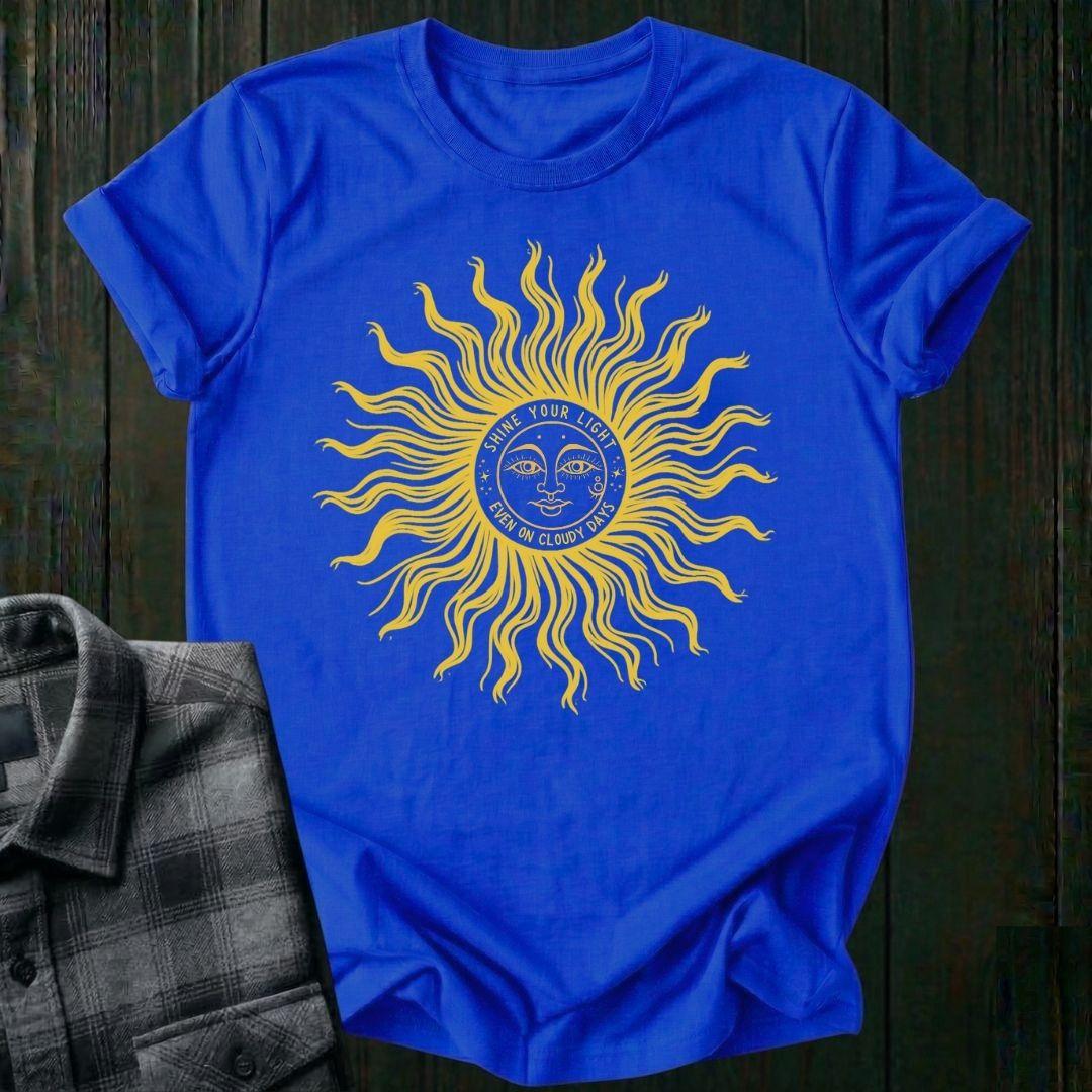 Shine your Light Even on Cloudy Days, Unisex T-Shirt