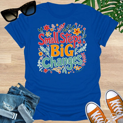 Small Steps, Big Changes, Unisex T-Shirt