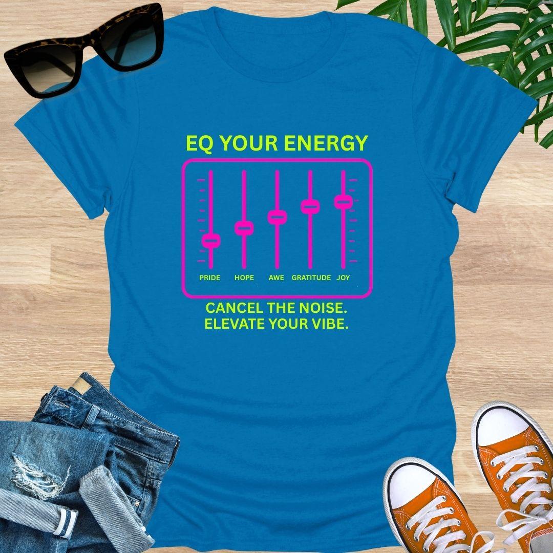 EQ Your Energy, Elevate Your Vibe, Unisex Tee