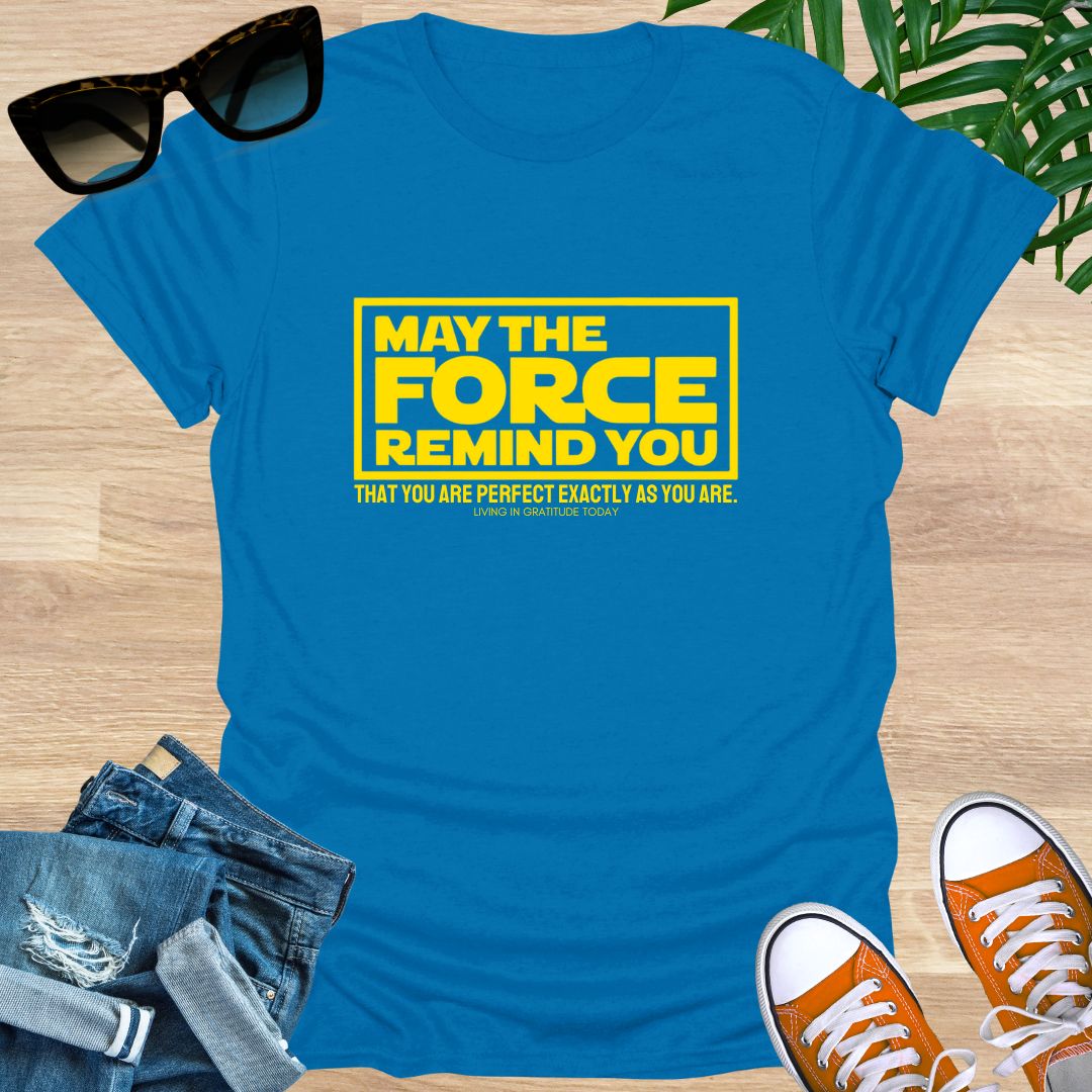 May the Force Remind You Unisex T-Shirt