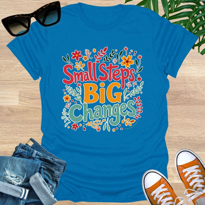 Small Steps, Big Changes, Unisex T-Shirt