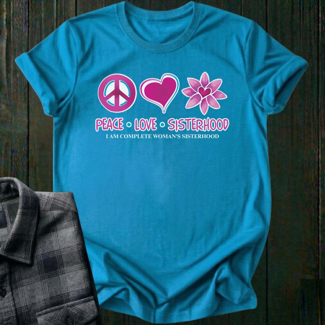 Peace Love Sisterhood,  I Am Complete, Unisex T-Shirt
