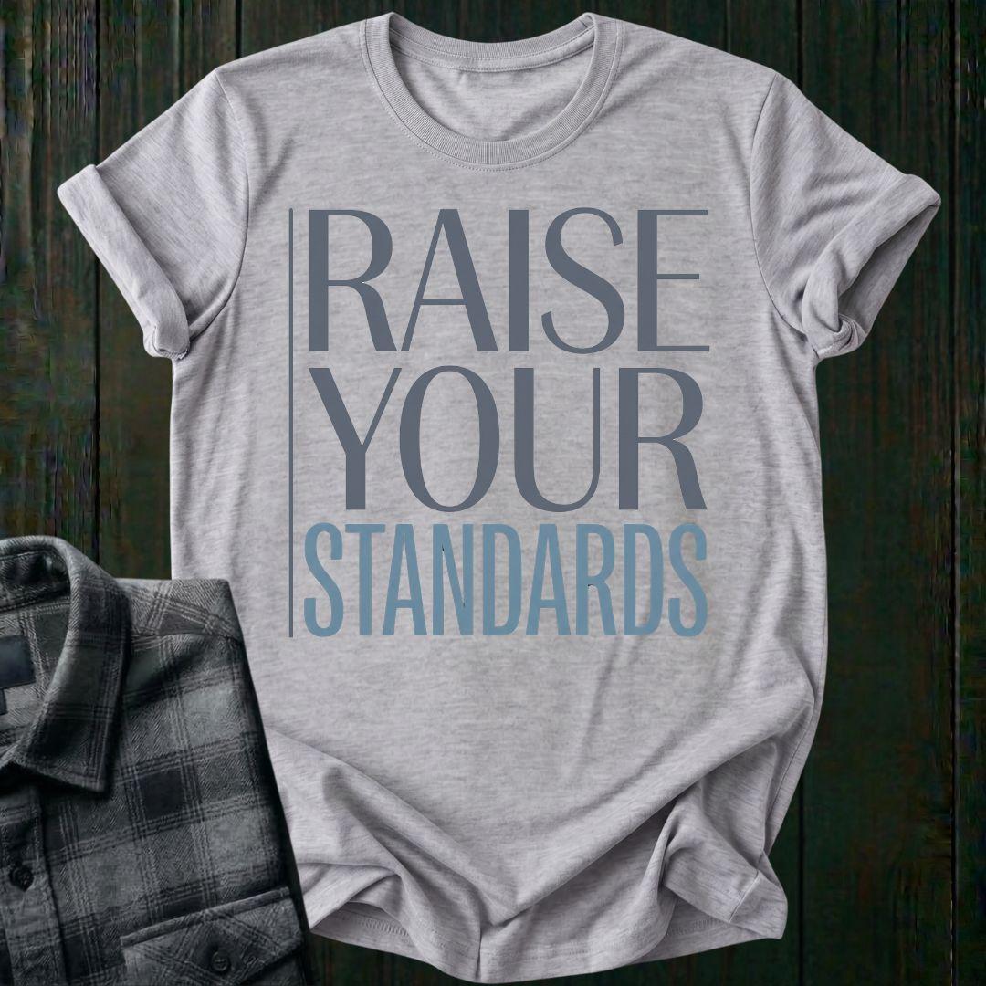 Raise Your Standards Unisex T-Shirt