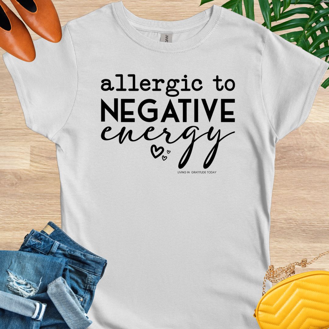 Allergic to Negative Energy T-Shirt