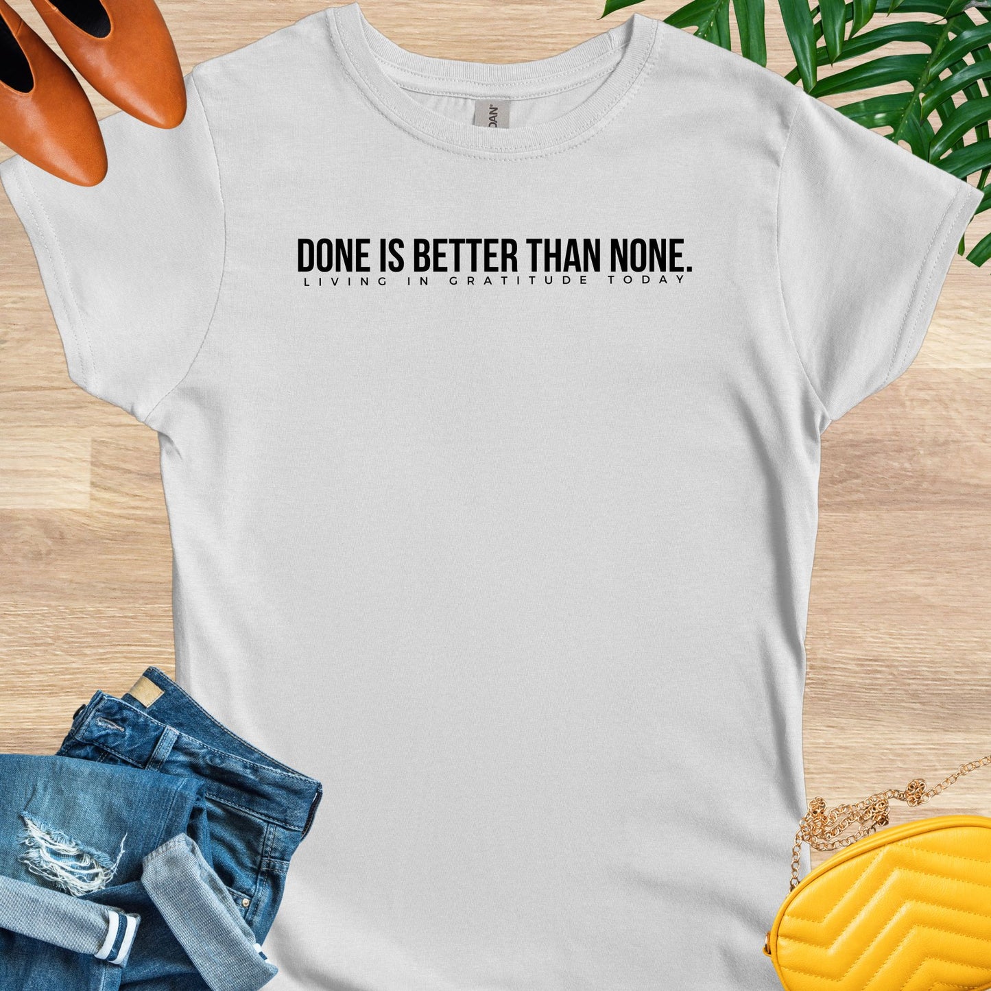 Done is Better Than None T-Shirt