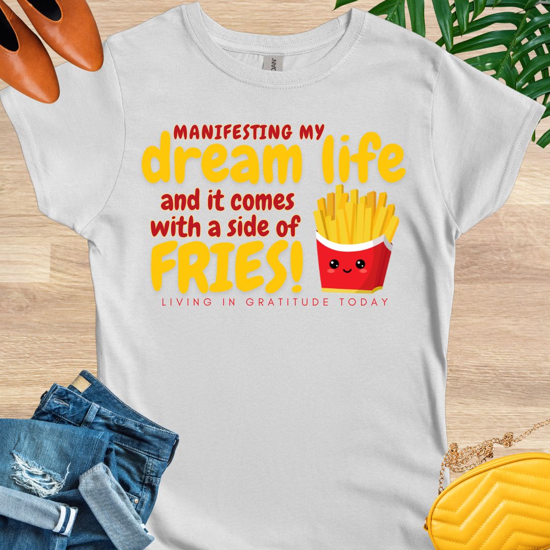 Dream Life and a Side of Fries T-Shirt