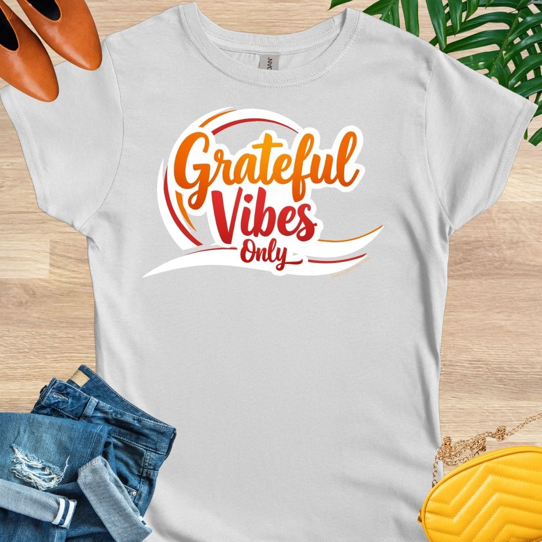 GRATEFUL Vibes Only T-Shirt