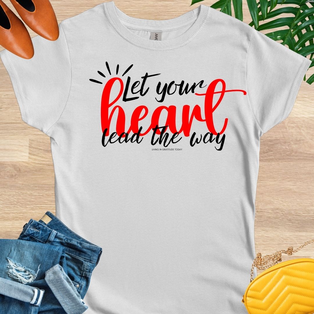 Let Your Heart Lead the Way T-Shirt