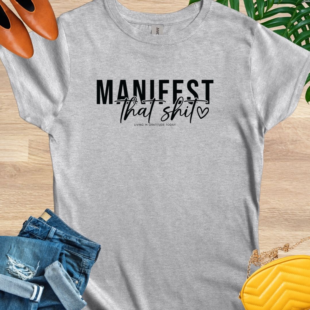 Manifest that Shit T-Shirt