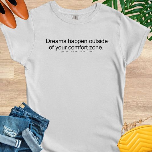 Dreams Happen Outside Your Comfort Zone T-Shirt