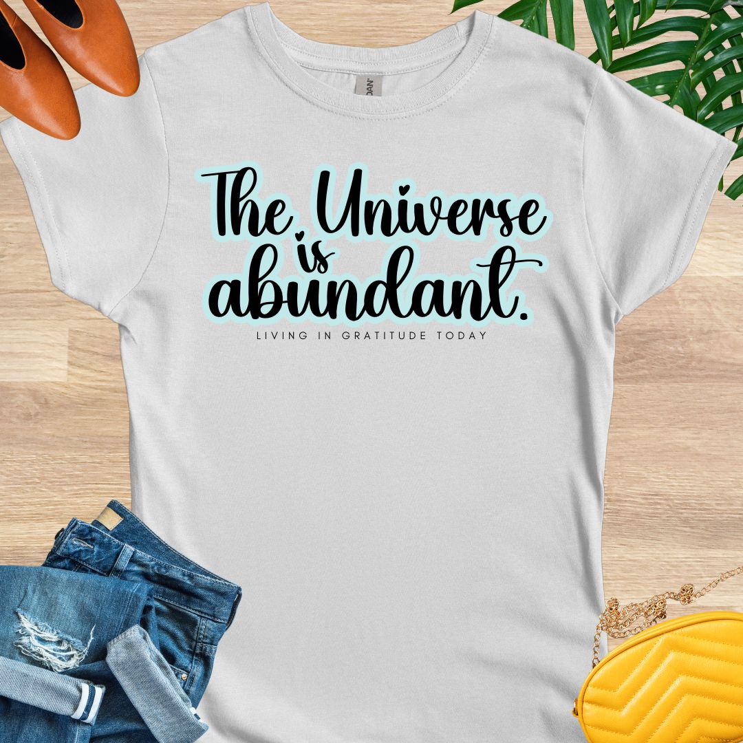 The Universe is Abundant Shirt T-Shirt