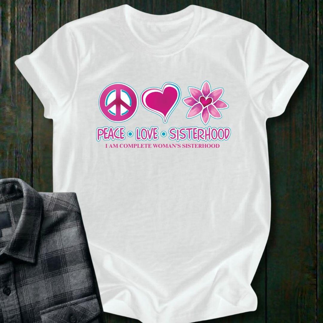 Peace Love Sisterhood,  I Am Complete, Unisex T-Shirt